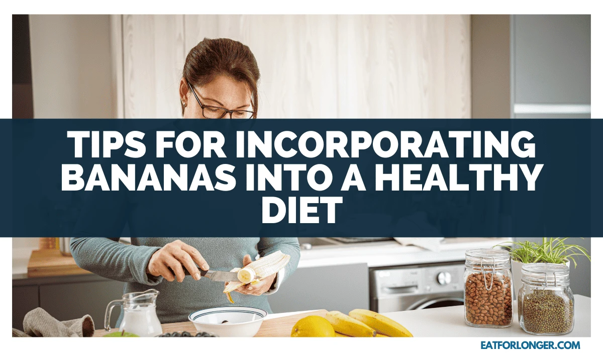 Tips for Incorporating Bananas into a Healthy Diet