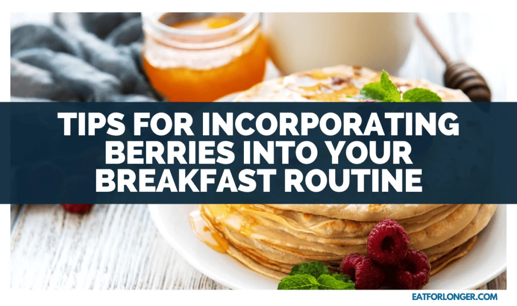 Tips for Incorporating Berries into Your Breakfast Routine