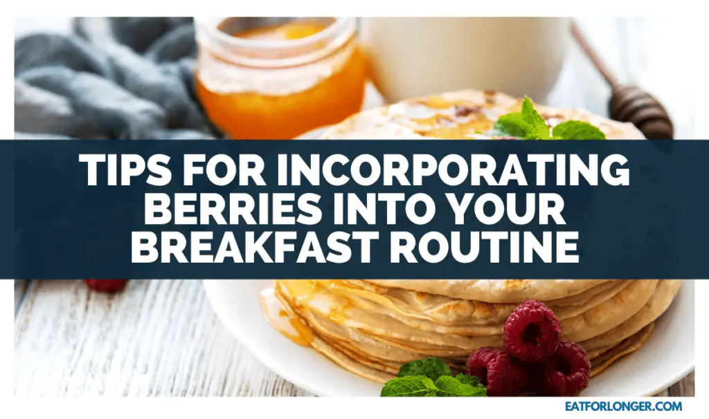 Tips for Incorporating Berries into Your Breakfast Routine