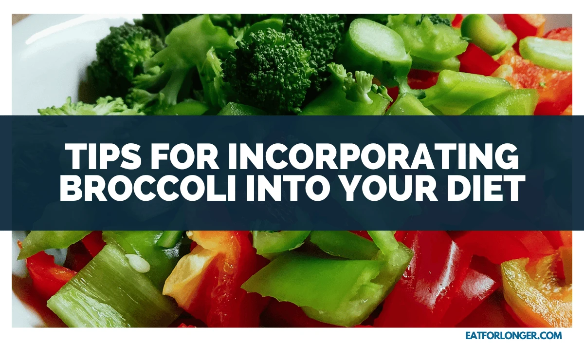 Tips for Incorporating Broccoli into Your Diet