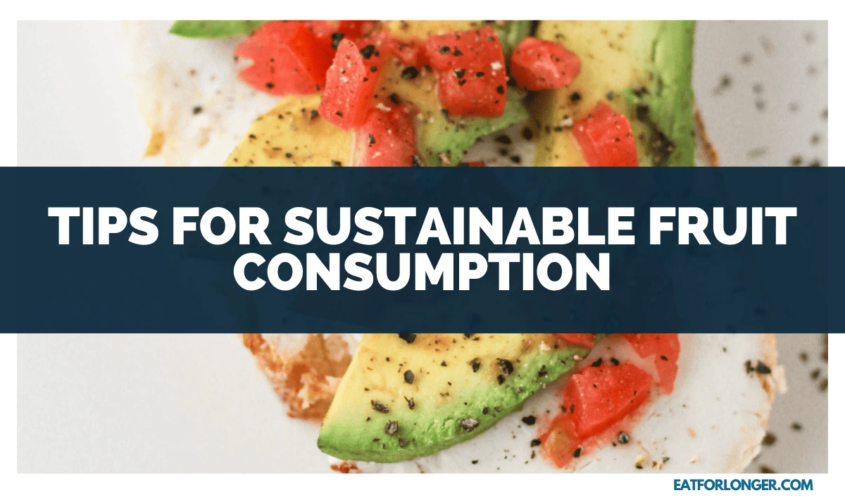 Tips for Sustainable Fruit Consumption