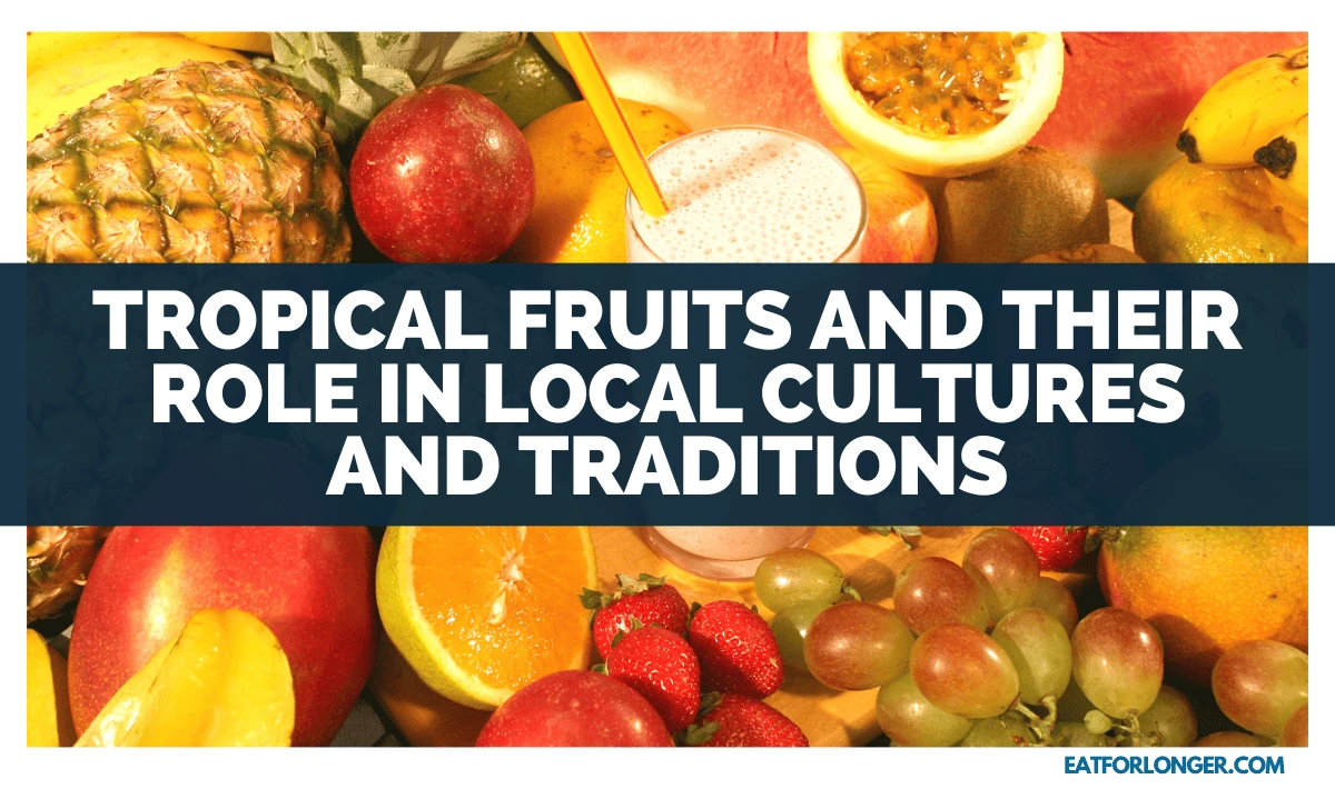 Tropical Fruits And Their Role In Local Cultures And Traditions
