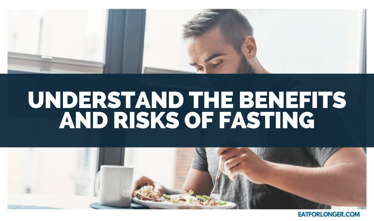 Understand the Benefits and Risks of Fasting