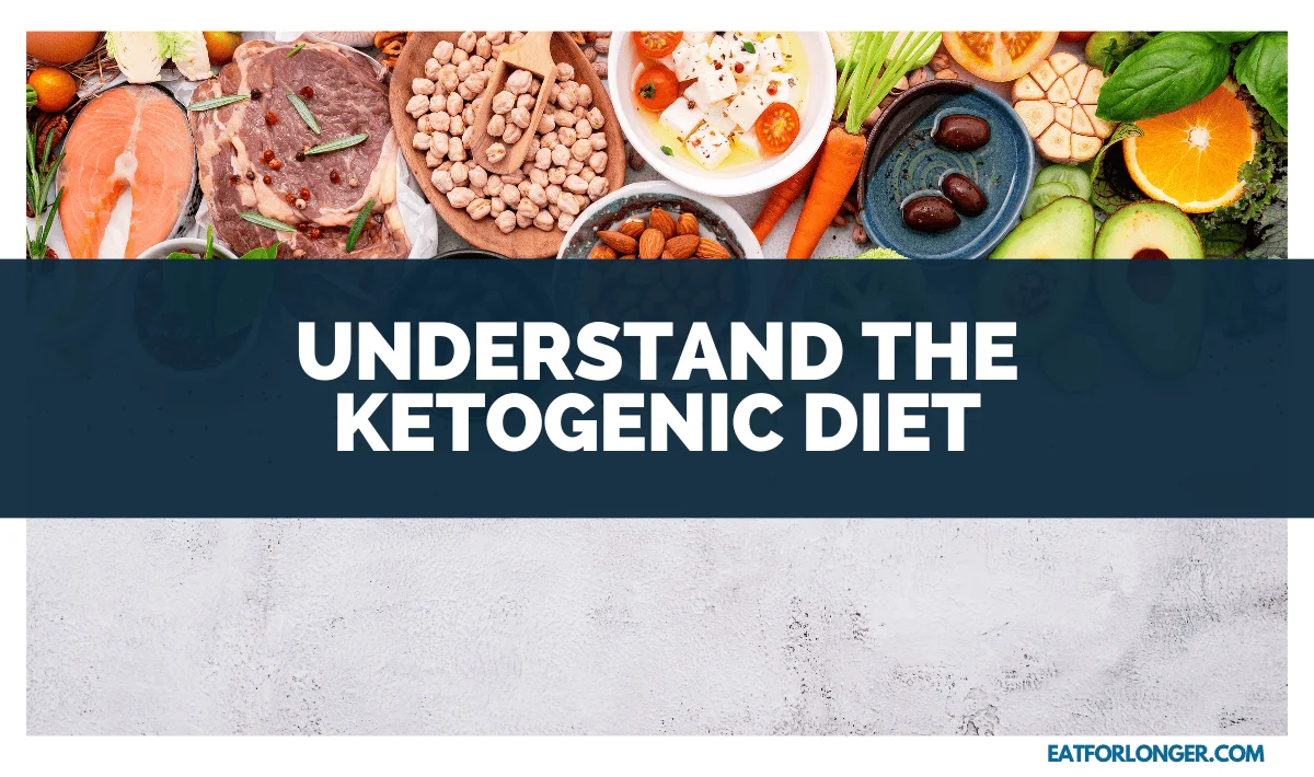 Understand the Ketogenic Diet