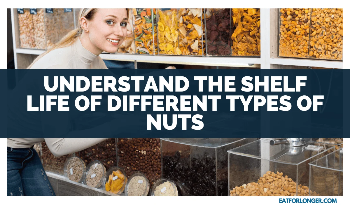 Understand the Shelf Life of Different Types of Nuts