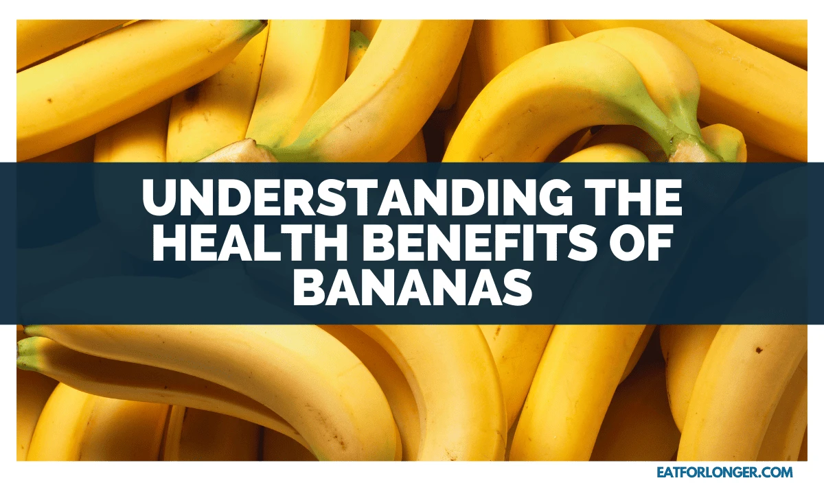 Understanding The Health Benefits Of Bananas