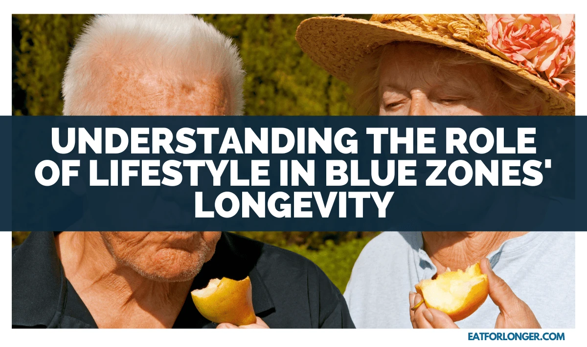 Understanding The Role Of Lifestyle In Blue Zones' Longevity