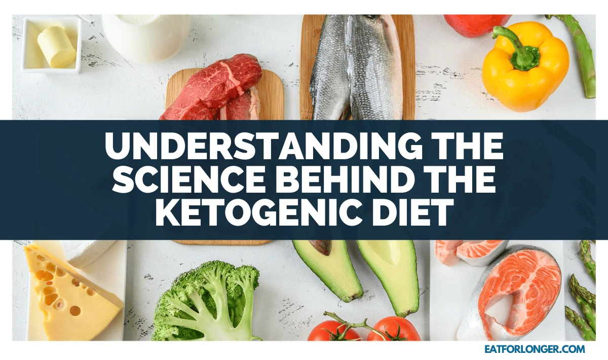 Understanding The Science Behind The Ketogenic Diet