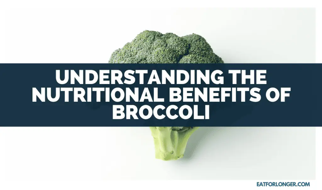 Understanding the Nutritional Benefits of Broccoli