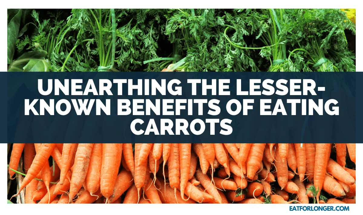 Unearthing The Lesser-Known Benefits Of Eating Carrots