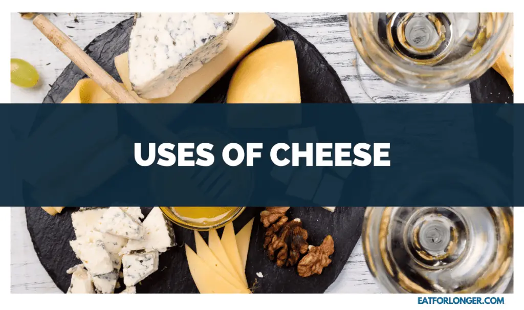 Uses of Cheese