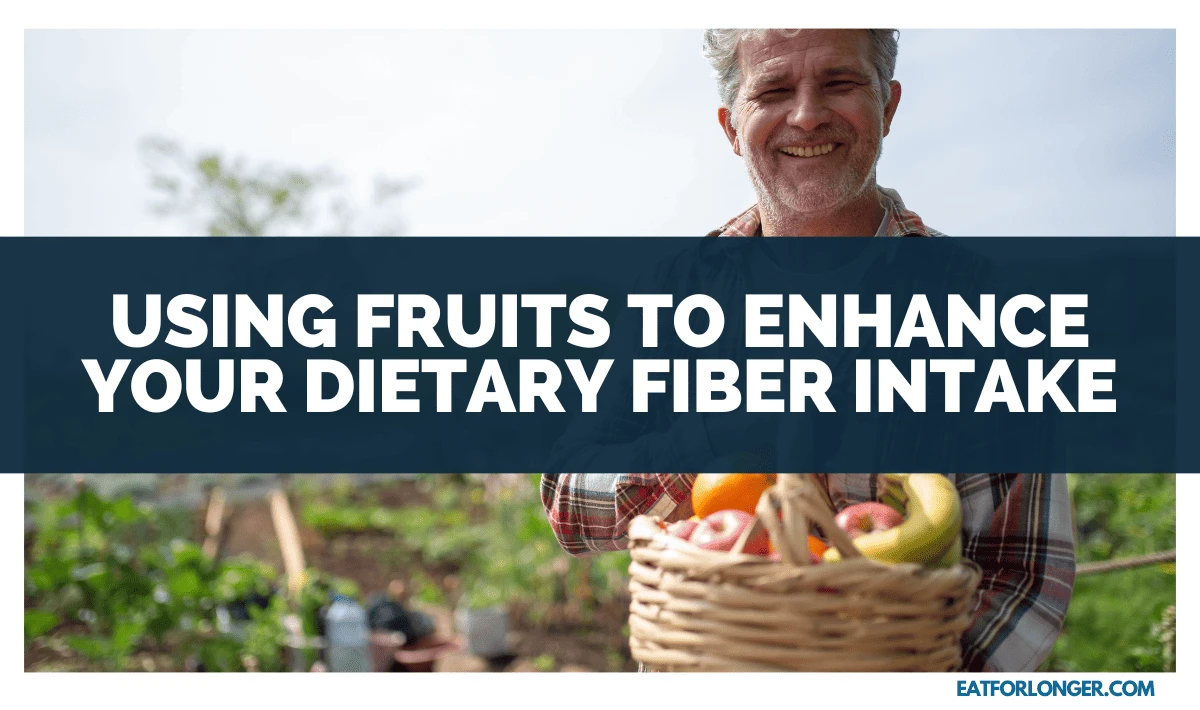 Using Fruits To Enhance Your Dietary Fiber Intake