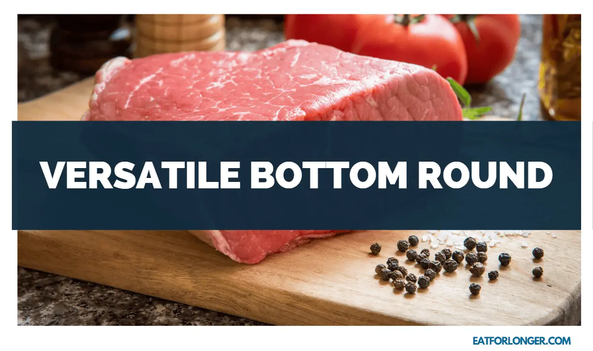 Versatile Bottom Round