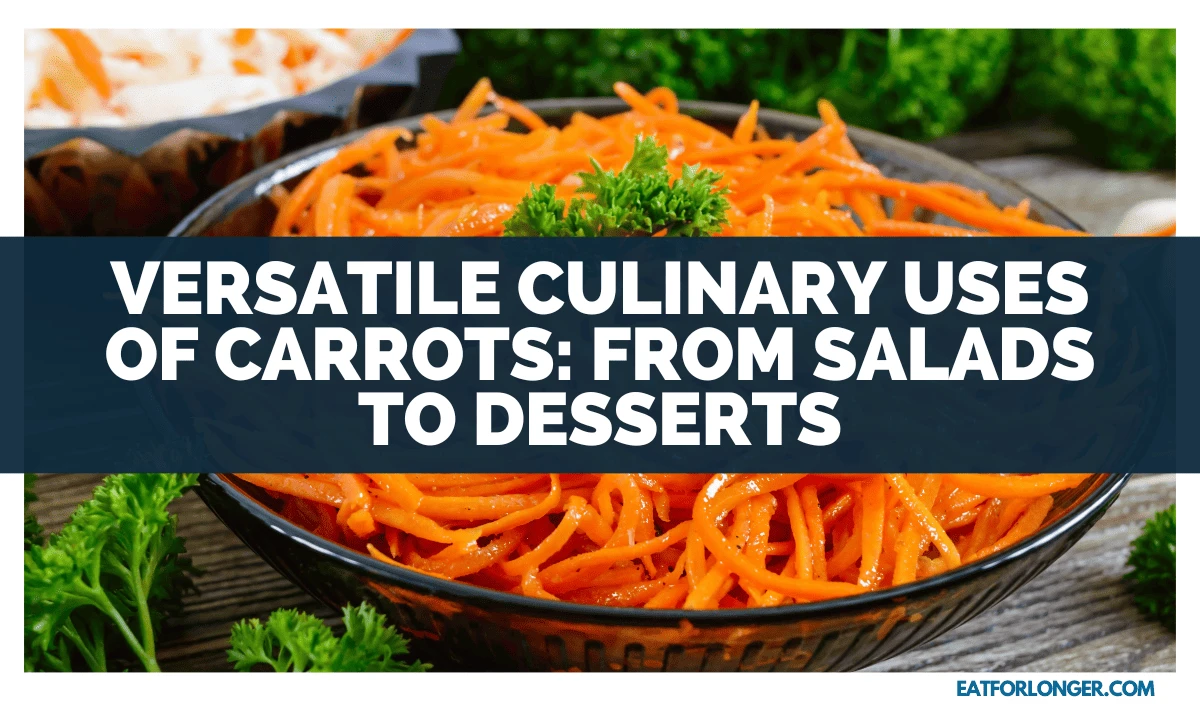 Versatile Culinary Uses Of Carrots_ From Salads To Desserts
