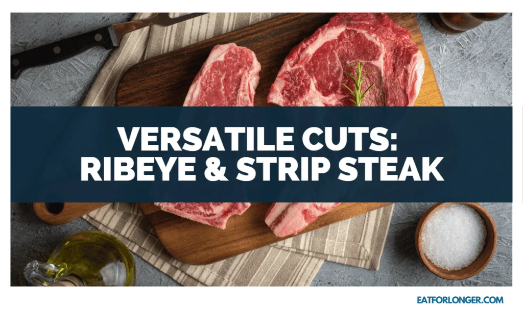 Versatile Cuts_ Ribeye and Strip Steak