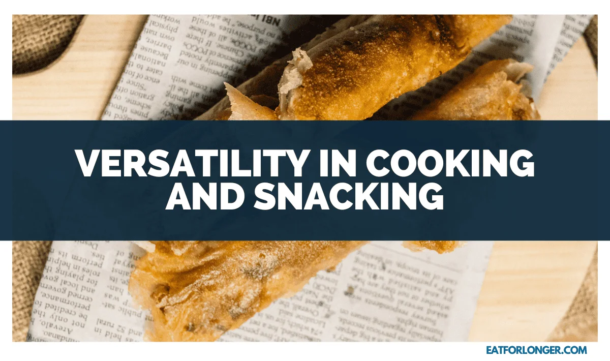 Versatility in Cooking and Snacking