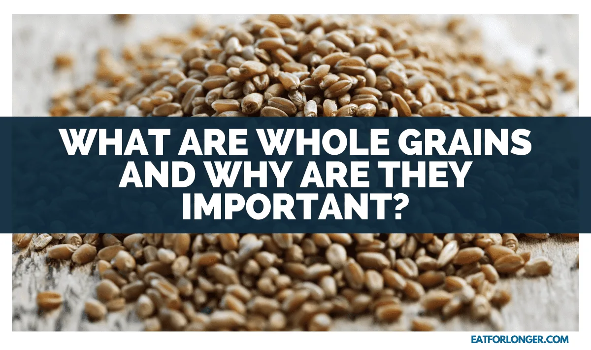 What Are Whole Grains and Why Are They Important