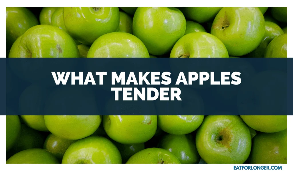What Makes Apples Tender