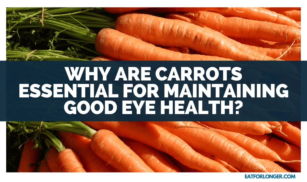 Why Are Carrots Essential For Maintaining Good Eye Health