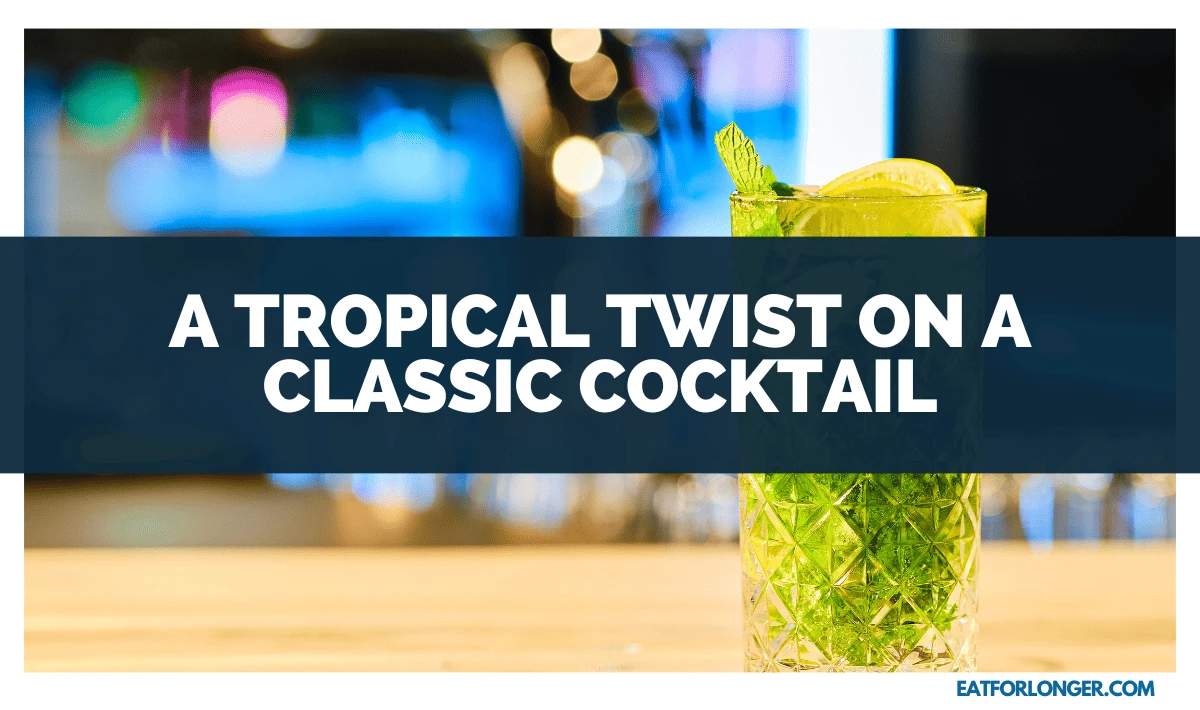 A Tropical Twist on a Classic Cocktail