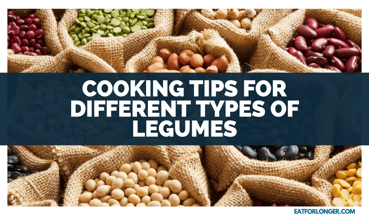 Cooking Tips For Different Types Of Legumes