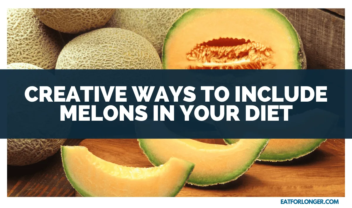 Creative Ways To Include Melons In Your Diet