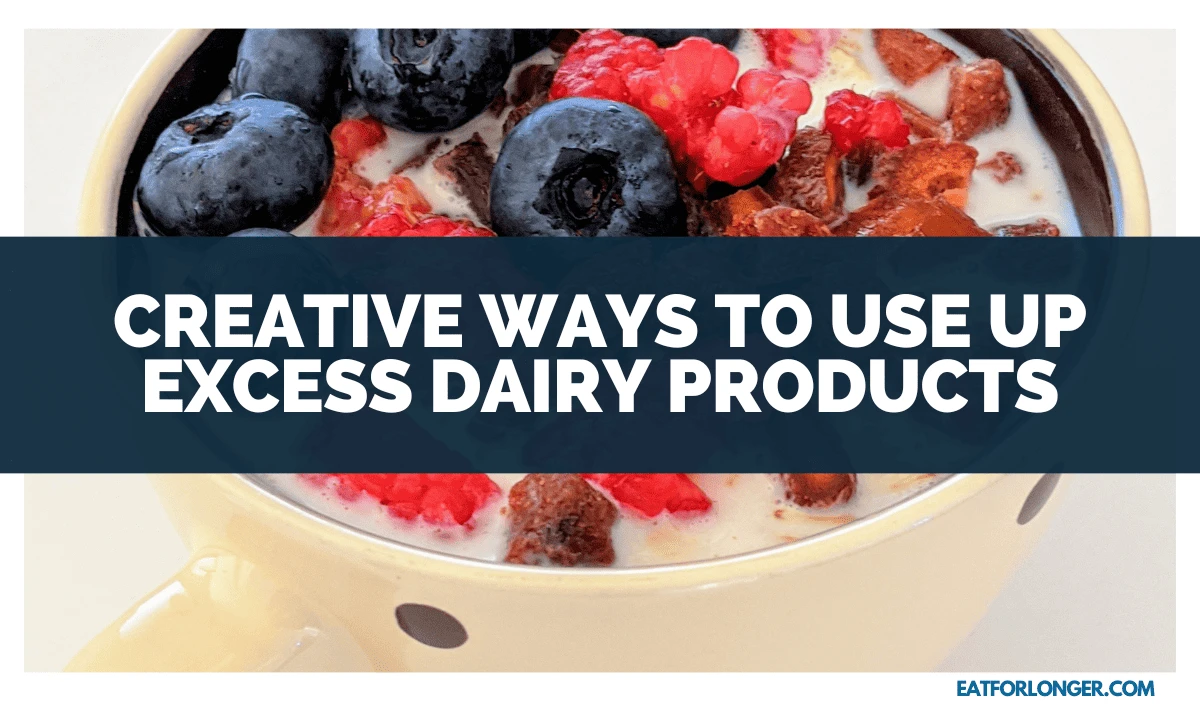 Creative Ways to Use Up Excess Dairy Products