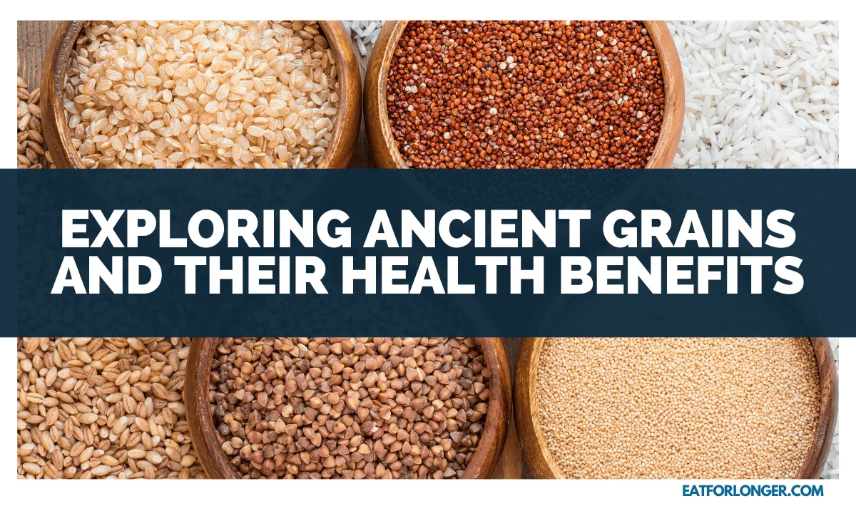 Exploring Ancient Grains And Their Health Benefits
