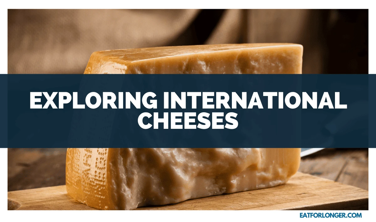 Exploring International Cheeses