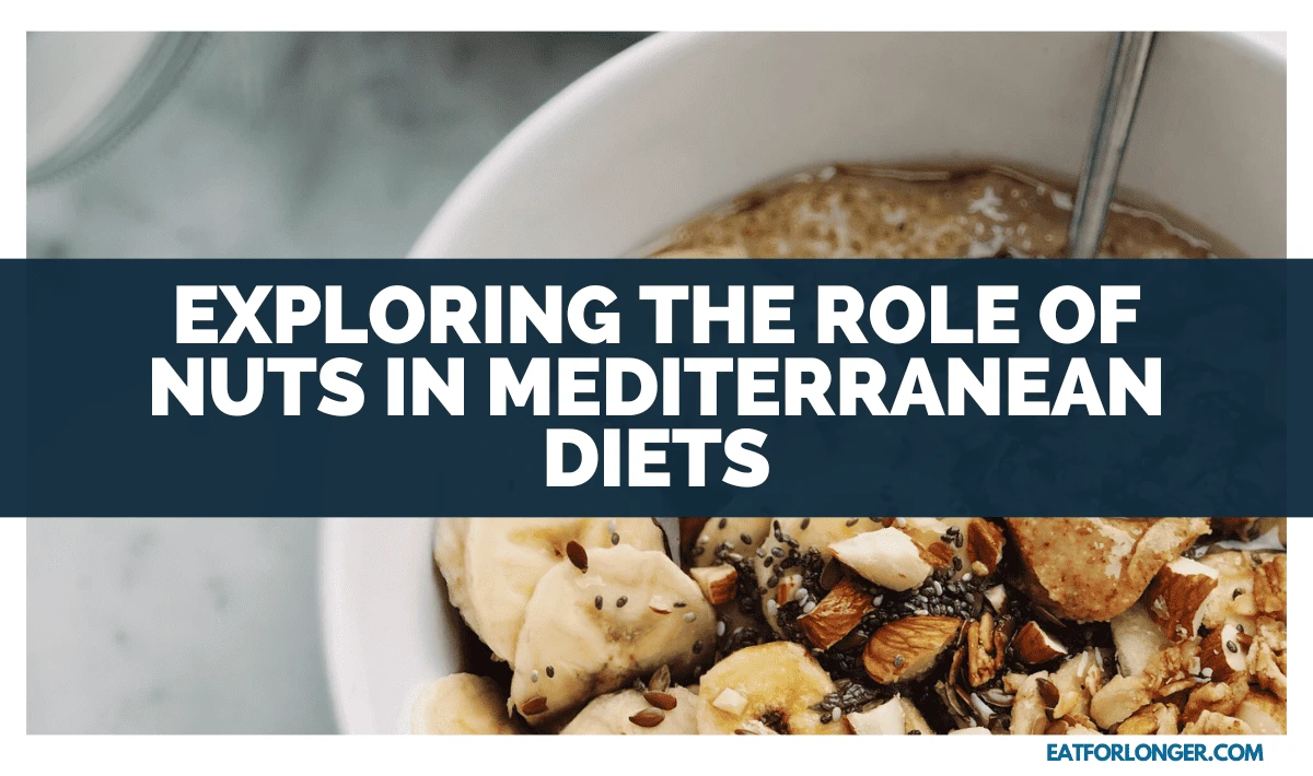 Exploring The Role Of Nuts In Mediterranean Diets