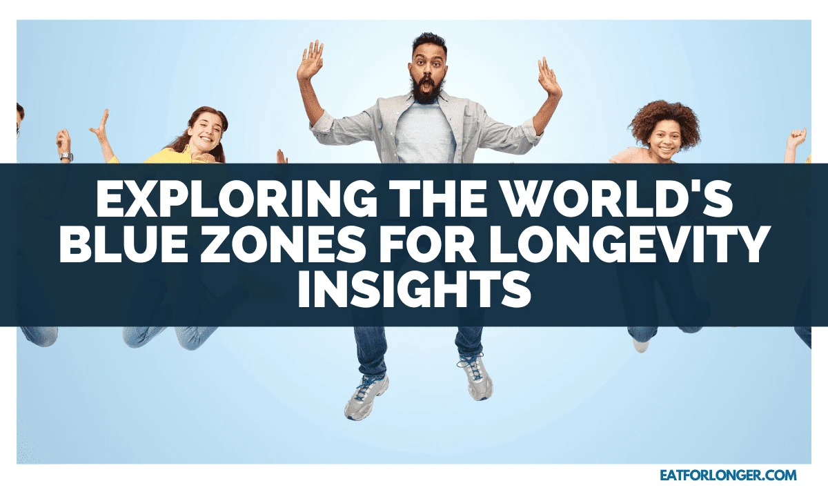 Exploring The World's Blue Zones For Longevity Insights