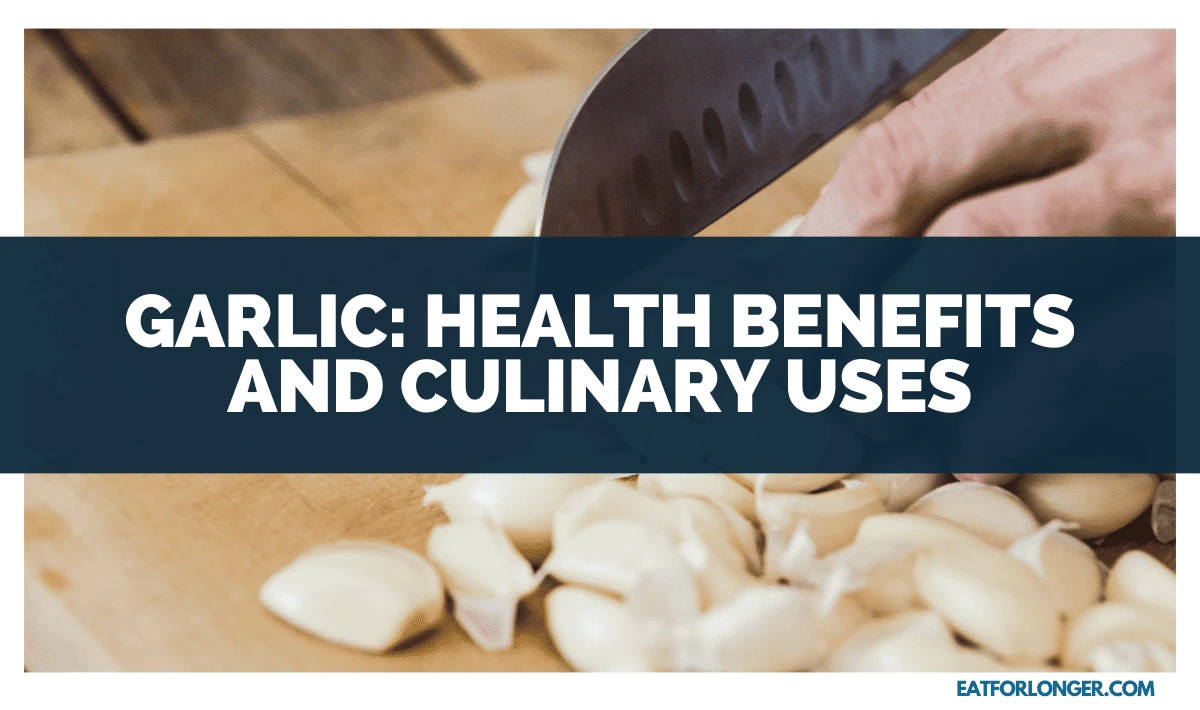 Garlic_ Health Benefits And Culinary Uses