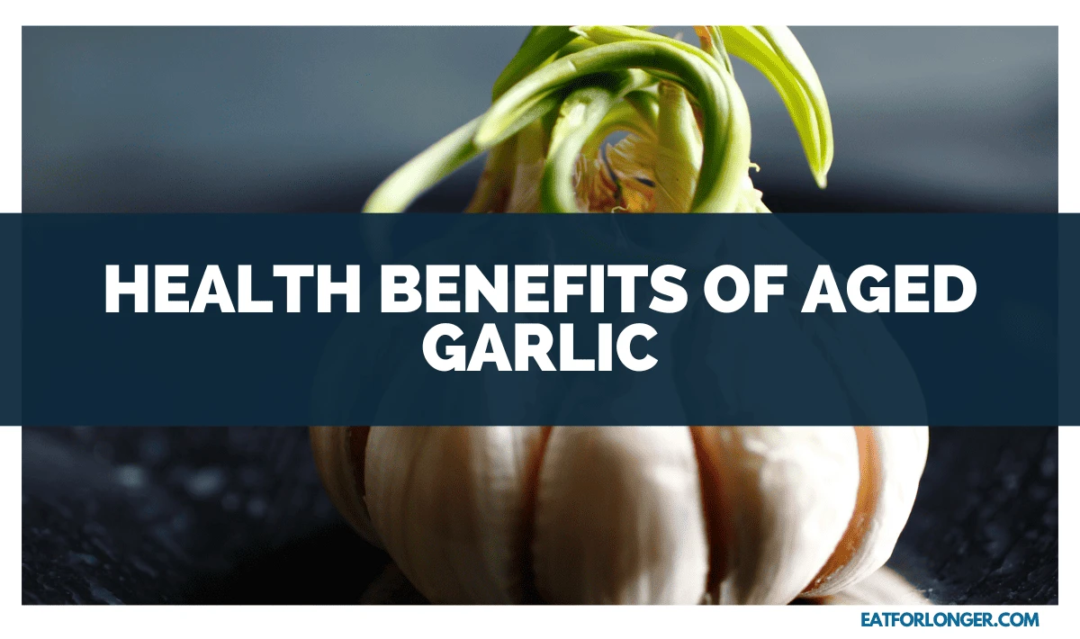 Health Benefits of Aged Garlic