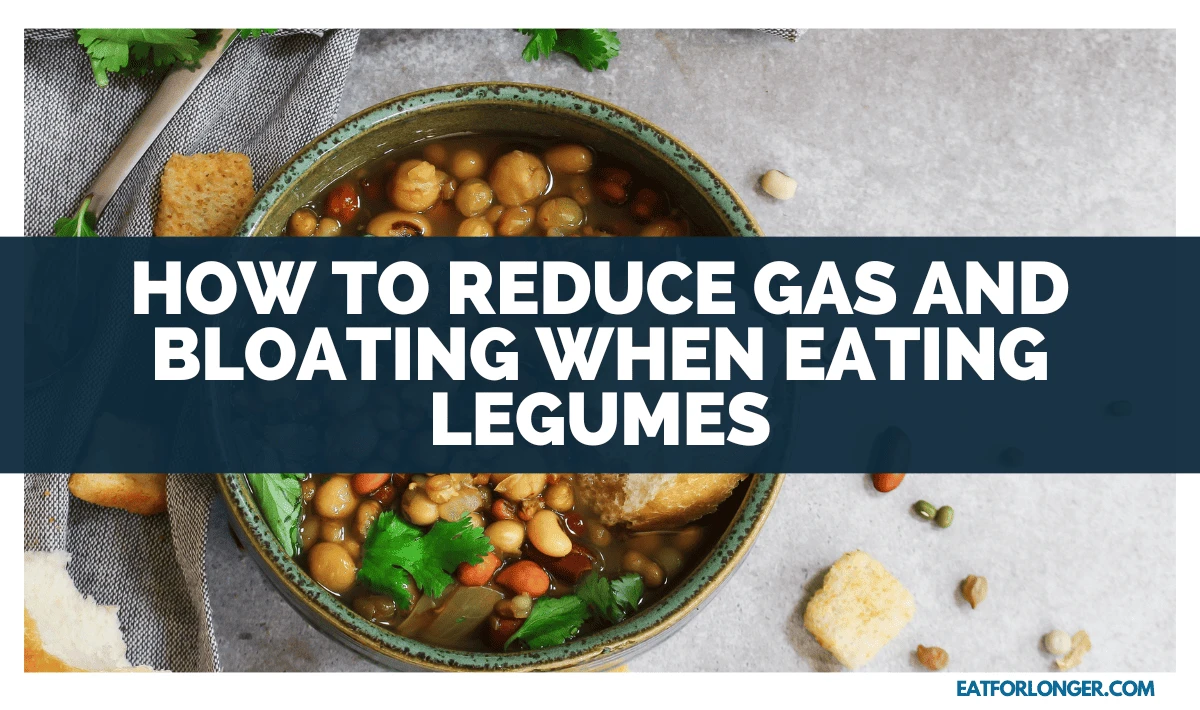 How To Reduce Gas And Bloating When Eating Legumes
