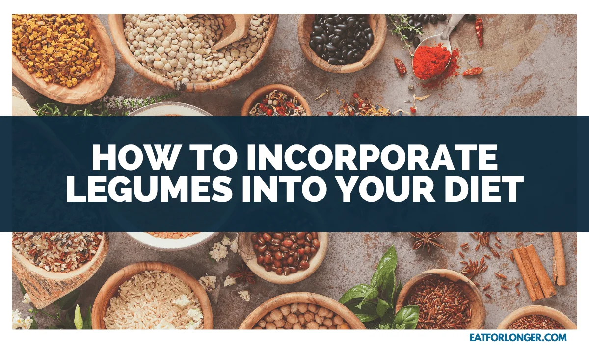 How to Incorporate Legumes into Your Diet