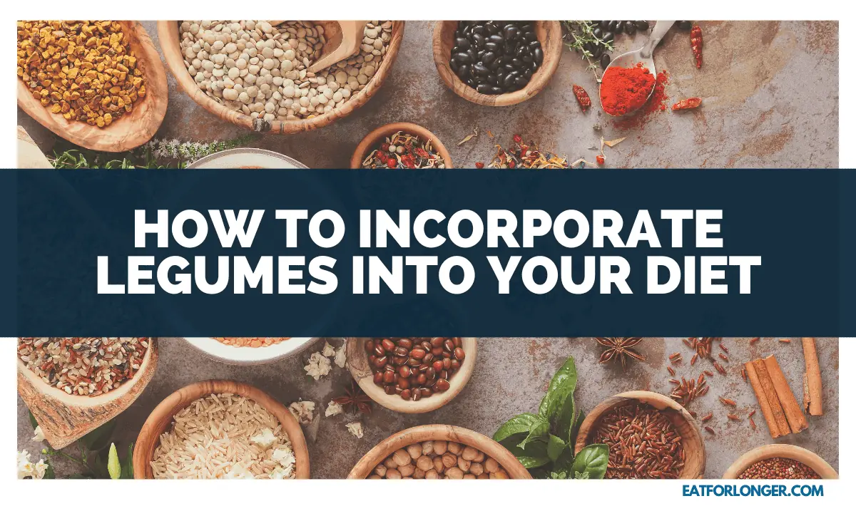 How to Incorporate Legumes into Your Diet