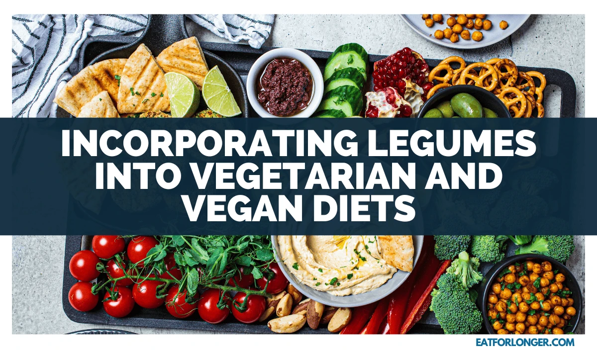 Incorporating Legumes Into Vegetarian And Vegan Diets