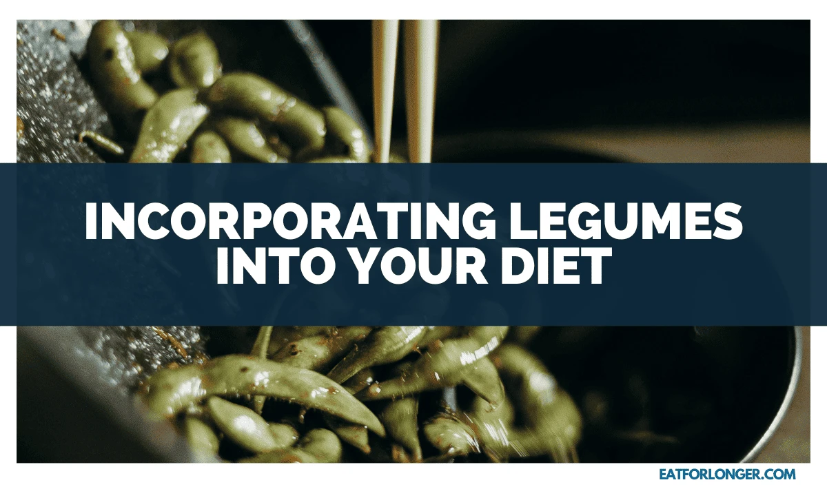 Incorporating Legumes into Your Diet