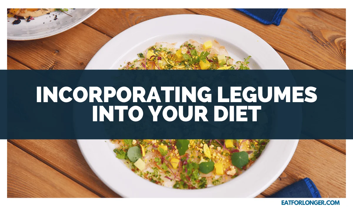 Incorporating Legumes into Your Diet