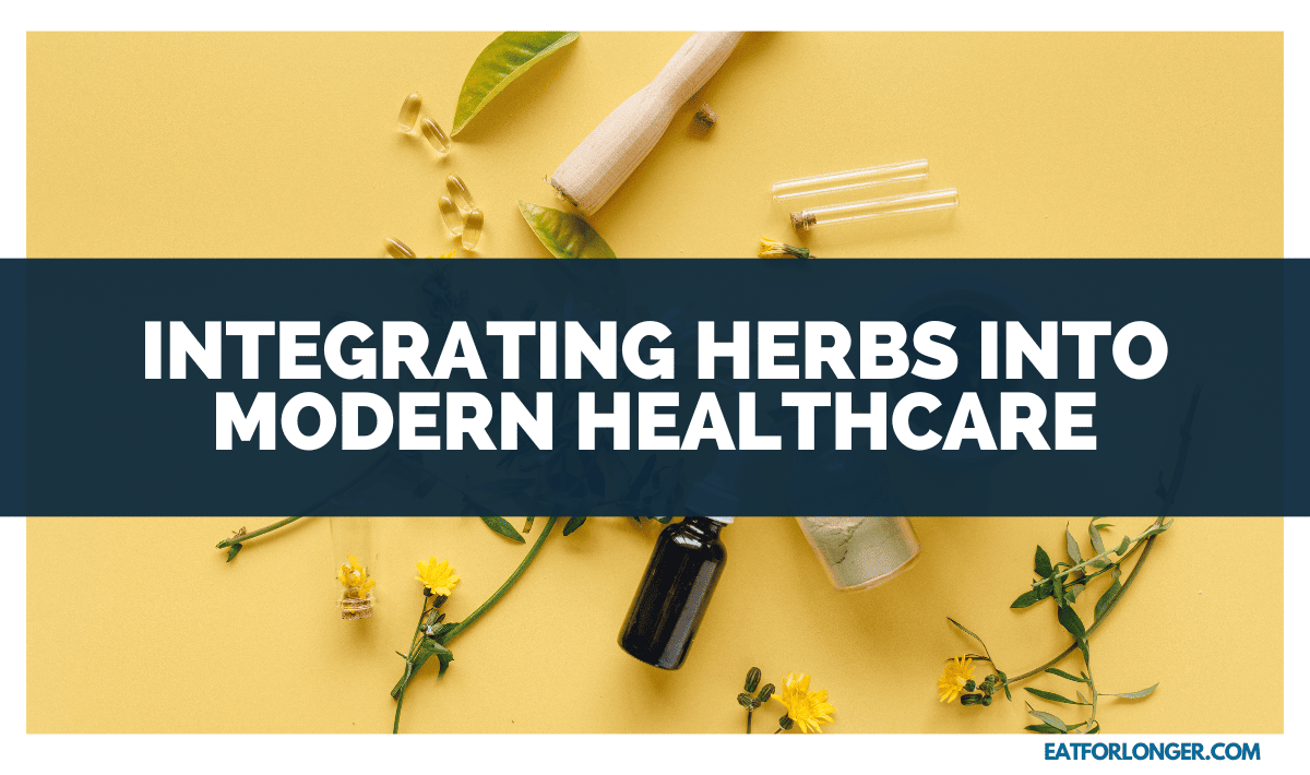Integrating Herbs into Modern Healthcare