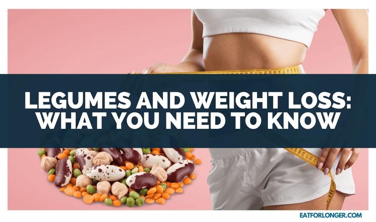 Legumes And Weight Loss_ What You Need To Know