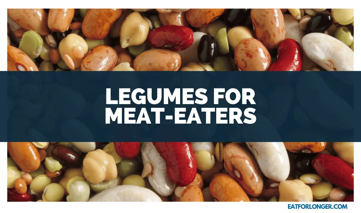 Legumes for Meat-Eaters