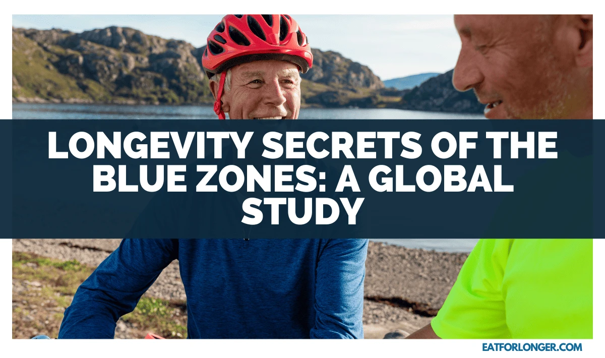 Longevity Secrets Of The Blue Zones_ A Global Study