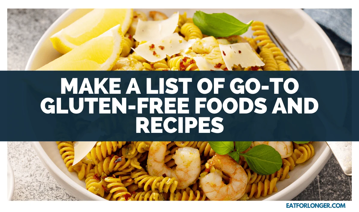 Make a List of Go-To Gluten-Free Foods and Recipes