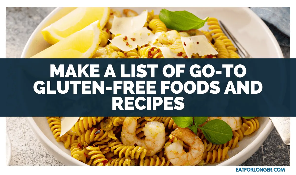 Make a List of Go-To Gluten-Free Foods and Recipes