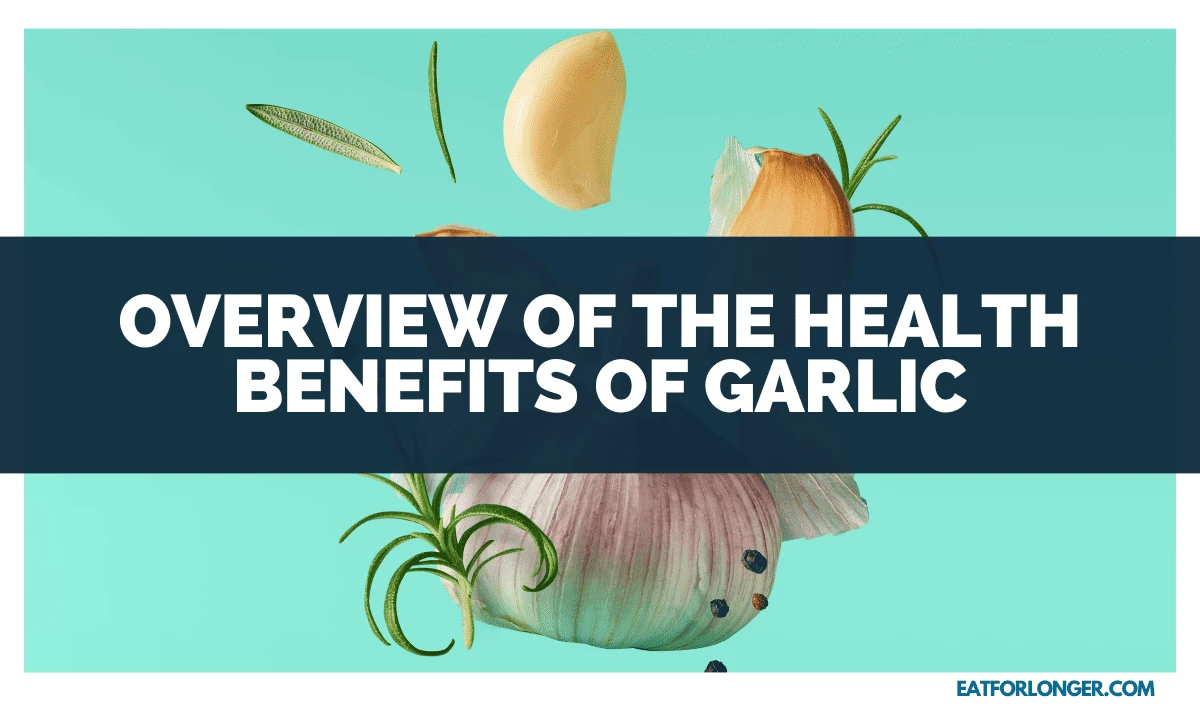 Overview of the Health Benefits of Garlic