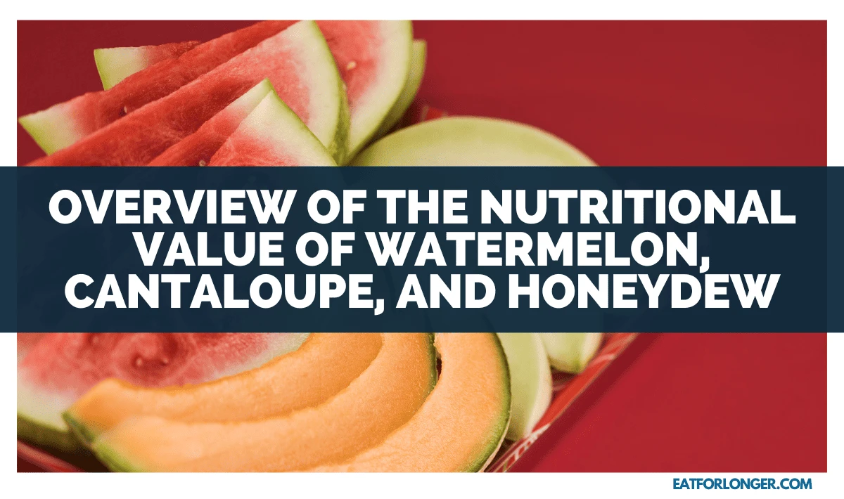 Overview of the Nutritional Value of Watermelon, Cantaloupe, and Honeydew