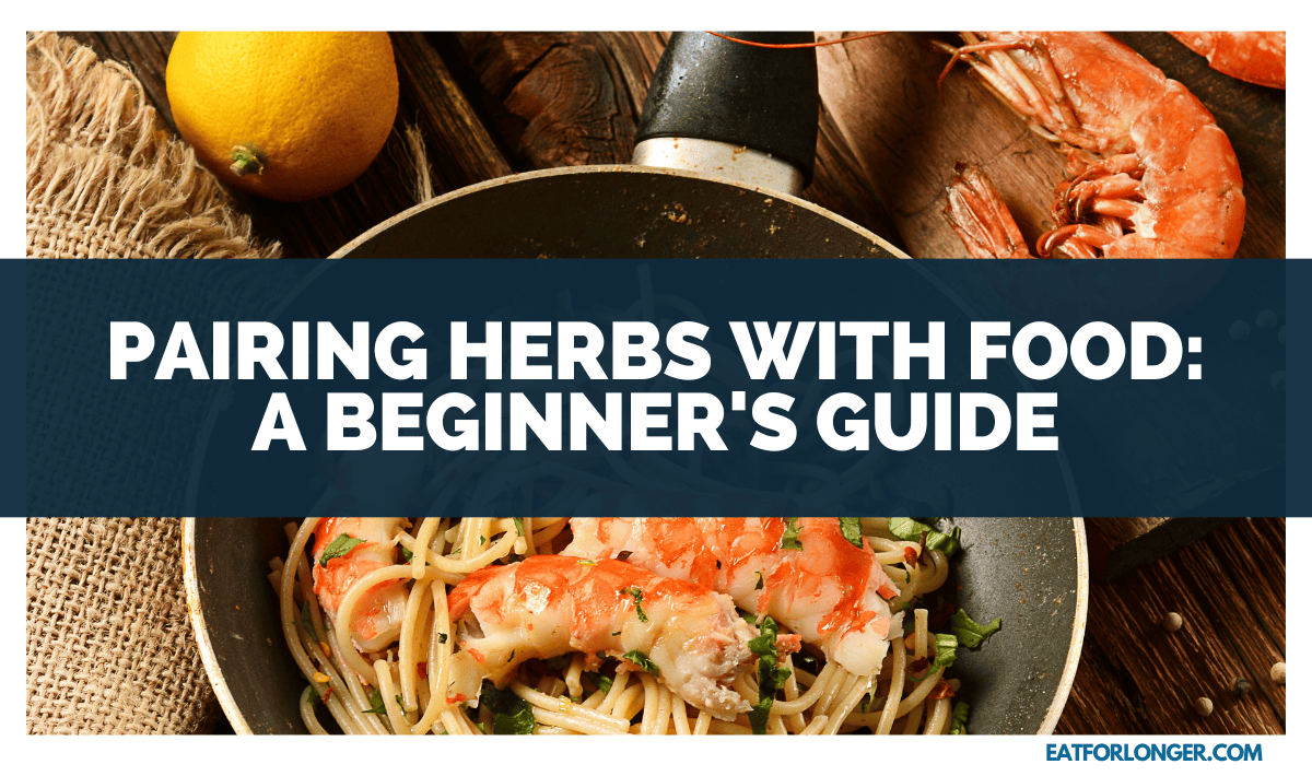 Pairing Herbs With Food_ A Beginner's Guide