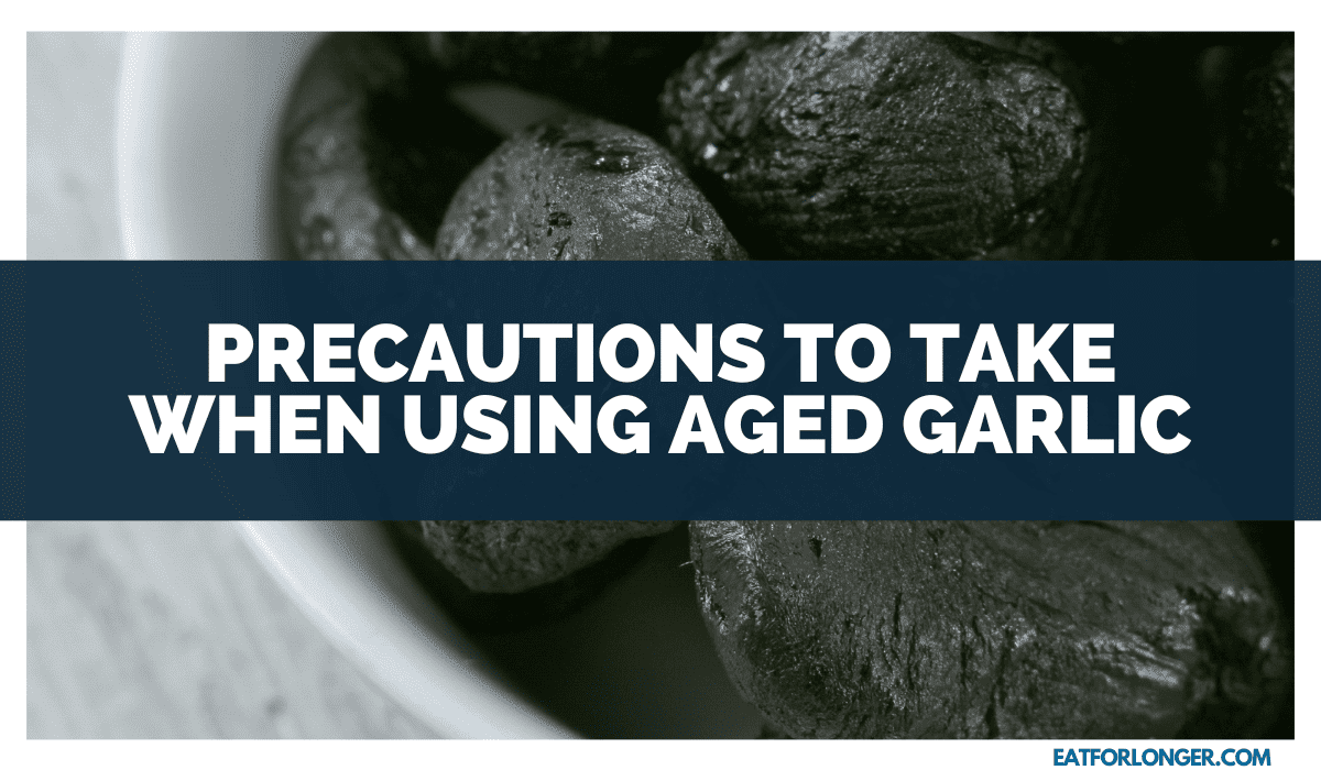 Precautions to Take When Using Aged Garlic