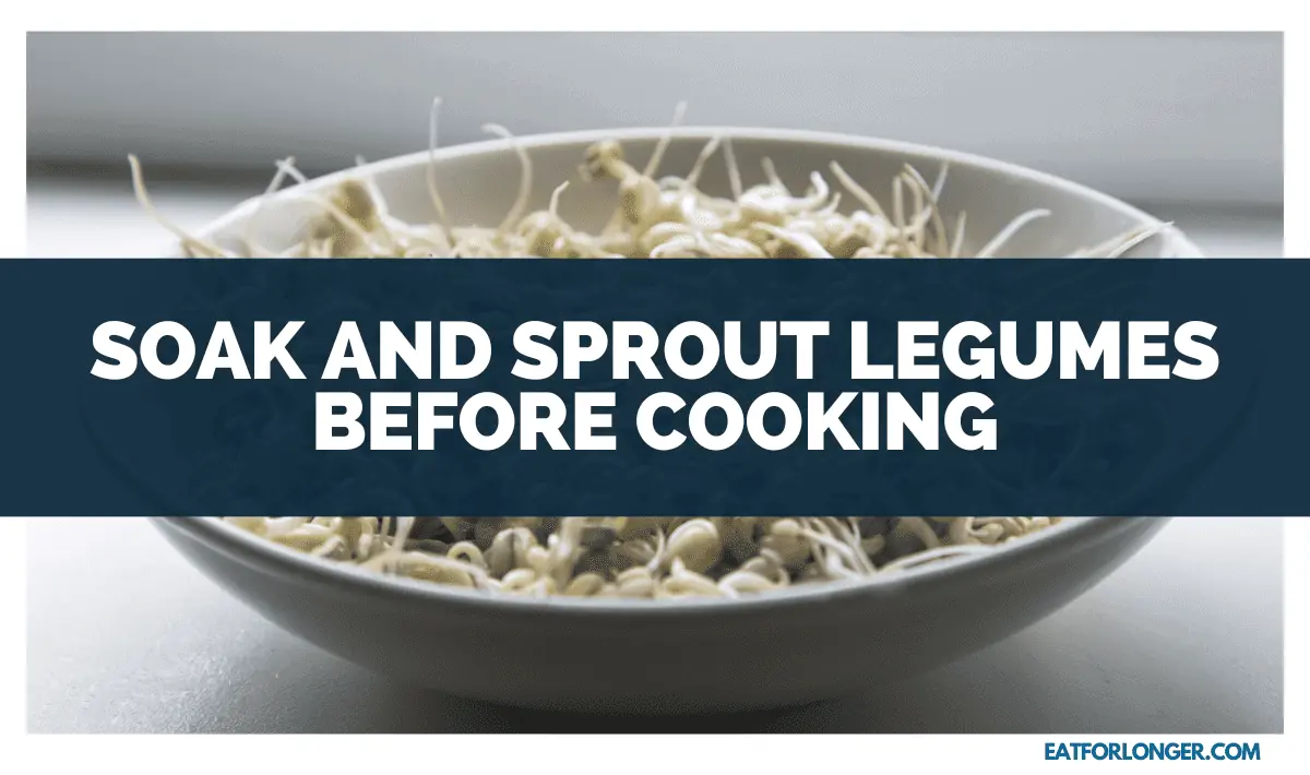 Soak and Sprout Legumes Before Cooking